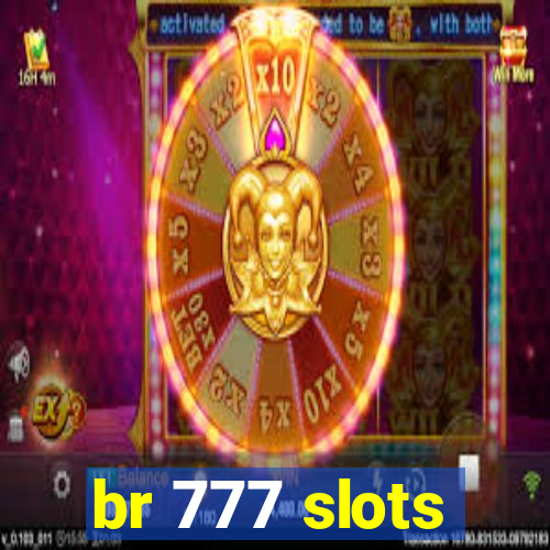br 777 slots